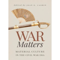 War Matters: Material Culture in the Civil War Era