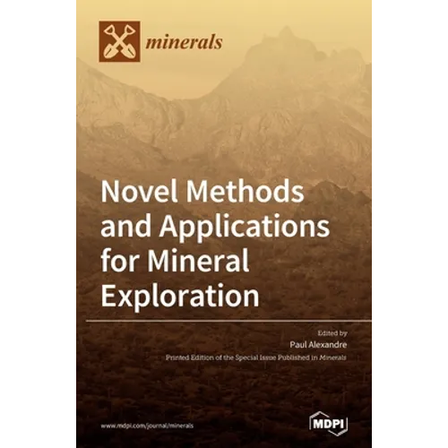 Novel Methods and Applications for Mineral Exploration - Hardcover