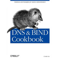 DNS & Bind Cookbook: Solutions & Examples for System Administrators - Paperback