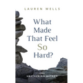 What Made That Feel So Hard?: The Unstacking Method - Paperback