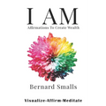 I AM Affirmations To Create Wealth: VAM! Visualize Affirm & Meditate - Paperback