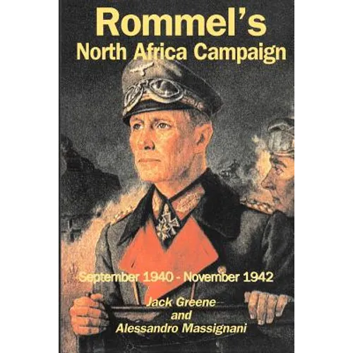 Rommel's North Africa Campaign: September 1940-November 1942