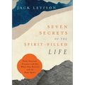 Seven Secrets of the Spirit-Filled Life: Daily Renewal, Purpose and Joy When You Partner with the Holy Spirit - Paperback