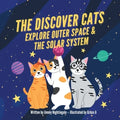 The Discover Cats Explore Outer Space & and Solar System: A Children's Book About Scientific Education - Paperback