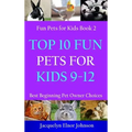 Top 10 Fun Pets for Kids 9-12 - Hardcover