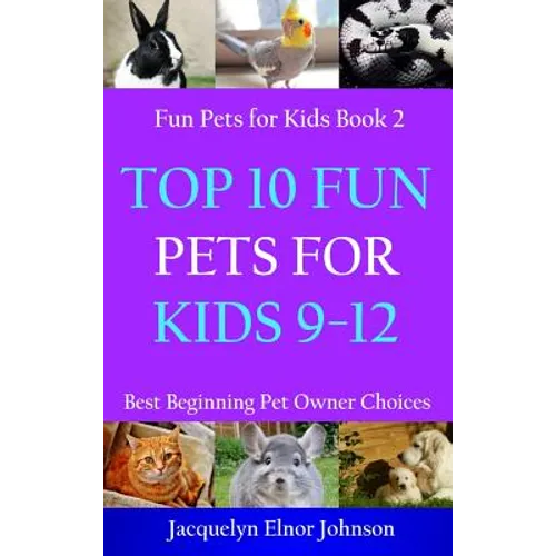 Top 10 Fun Pets for Kids 9-12 - Hardcover