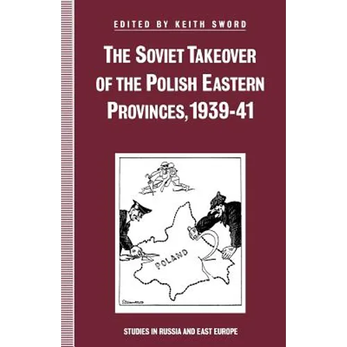 The Soviet Takeover of the Polish Eastern Provinces, 1939-41