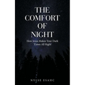 The Comfort of Night: How Jesus Makes Your Dark Times All Right - Paperback