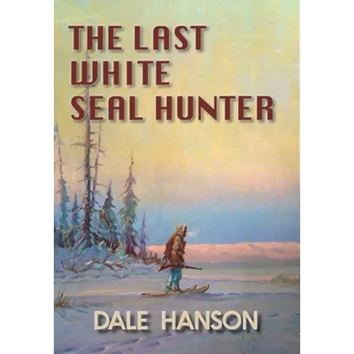 The Last White Seal Hunter - Hardcover