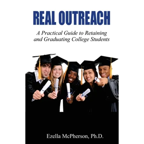 Real Outreach: A Practical Guide to Retaining and Graduating College Students - Paperback