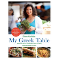 My Greek Table: Authentic Flavors and Modern Home Cooking from My Kitchen to Yours - Hardcover