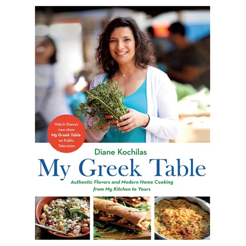 My Greek Table: Authentic Flavors and Modern Home Cooking from My Kitchen to Yours - Hardcover