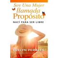 Soy una mujer llamada propósito: nací para ser libre - Paperback