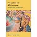 Decadence and Symbolism: A Showcase Anthology - Paperback