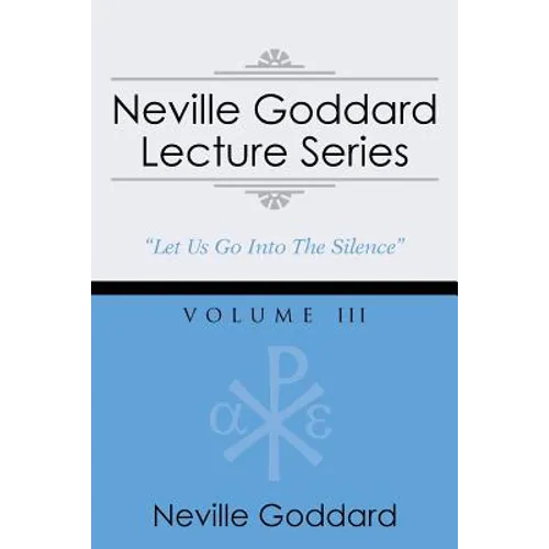 Neville Goddard Lecture Series, Volume III: (A Gnostic Audio Selection, Includes Free Access to Streaming Audio Book) - Paperback