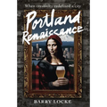 Portland Renaissance: When Creativity Redefined a City - Hardcover