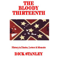 The Bloody Thirteenth: History in Diaries, Letters & Memoirs