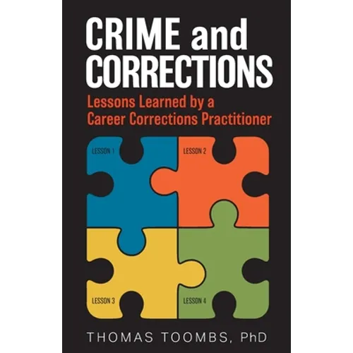 Crime and Corrections: Lessons Learned by a Career Corrections Practitioner - Paperback