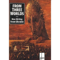 From Three Worlds: New Writing from Ukraine - Paperback