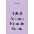 1000 Ariana Grande Facts - Paperback