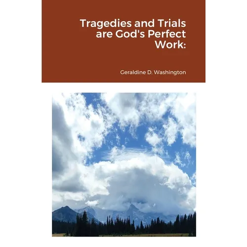Tragedies and Trials are God's Perfect Work - Paperback