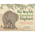 The World's Loneliest Elephant: Based on the True Story of Kaavan and His Rescue - Hardcover