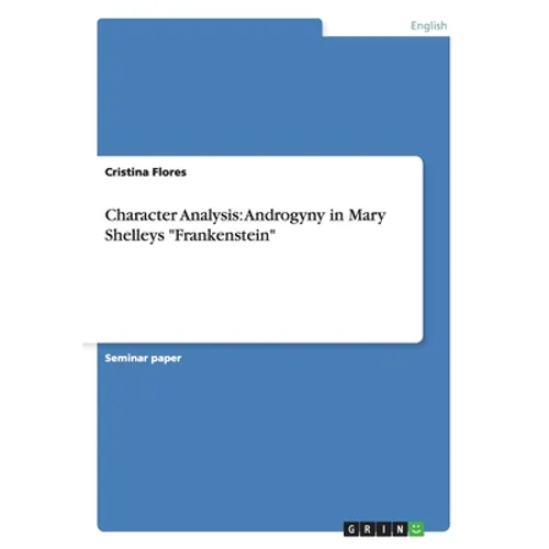 Character Analysis: Androgyny in Mary Shelleys "Frankenstein" - Paperback