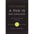A PhD Is Not Enough!: A Guide to Survival in Science - Paperback