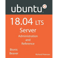 Ubuntu 18.04 LTS Server: Administration and Reference - Paperback