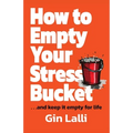 How to Empty Your Stress Bucket: ... and keep it empty for life - Paperback