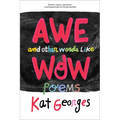 Awe and Other Words Like Wow: Poems - Paperback