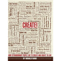 Create!: How Extraordinary People Live To Create and Create To Live - Hardcover