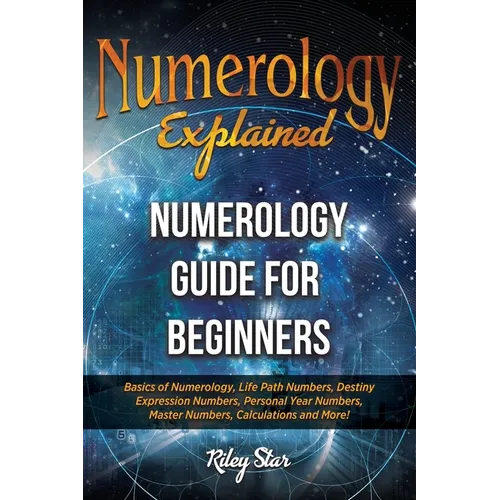 Numerology Explained: Numerology Guide for Beginners - Paperback