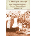 A Stronger Kinship: One Town's Extraordinary Story of Hope and Faith