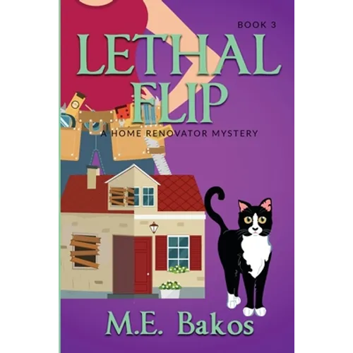 Lethal Flip, A Home Renovator Mystery - Paperback