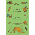 Canoe Camping - A Guide to Wilderness Travel