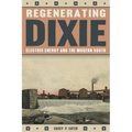 Regenerating Dixie: Electric Energy and the Modern South