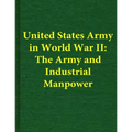 United States Army in World War II: The Army and Industrial Manpower