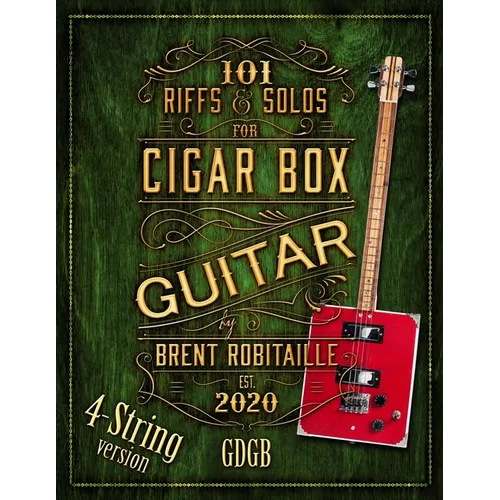 101 Riffs and Solos for 4-String Cigar Box Guitar: Essential Lessons for 4-String Slide Cigar Box Guitar - Paperback