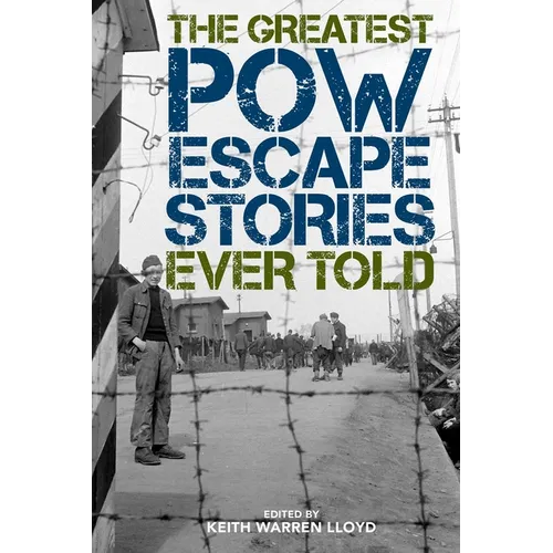 The Greatest POW Escape Stories Ever Told
