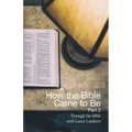 How the Bible Came to Be: Part 2 - Paperback