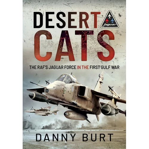 Desert Cats: The Raf's Jaguar Force in the First Gulf War - Hardcover