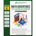 Math Adventures - Grade 6: A Key to Academic Math Advancement - Paperback