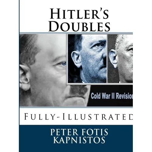 Hitler's Doubles: Fully-Illustrated