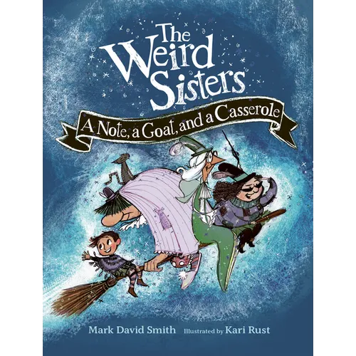 The Weird Sisters: A Note, a Goat, and a Casserole - Paperback