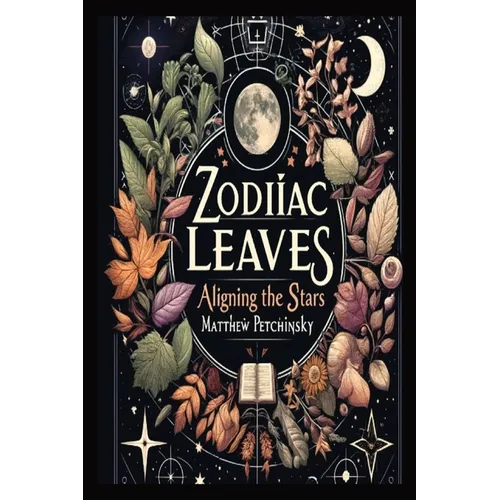 Zodiac Leaves: Aligning the Stars - Paperback