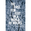 The First Few Feet in a World of Wolves - Paperback