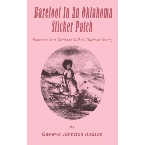 Barefoot in an Oklahoma Sticker Patch: Memories from Childhood in Rural Oklahoma County