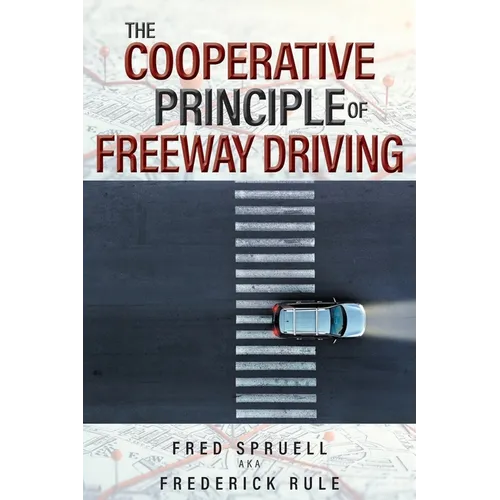 The Cooperative Principle of Freeway Driving - Paperback