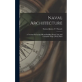 Naval Architecture: A Treatise On Laying Off and Building Wood, Iron, and Composite Ships. [With] Plates